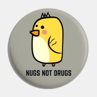 Nugs Not Drugs Pin