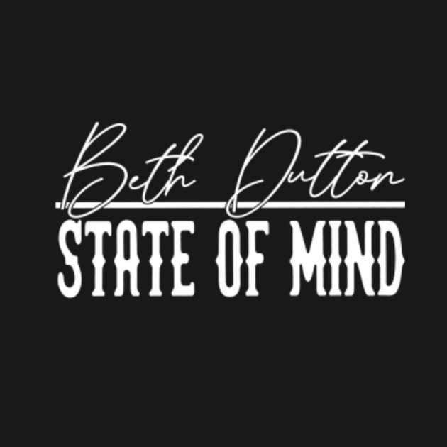 Download Beth Dutton State Of Mind - Beth Dutton State Of Mind - T ...