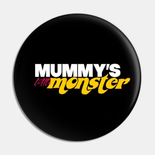 Mummy's Little Monster. Pin