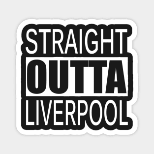 STRAIGHT OUTTA LIVERPOOL UK Magnet