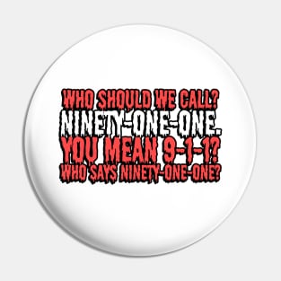 Who says ninety-one-one? Pin