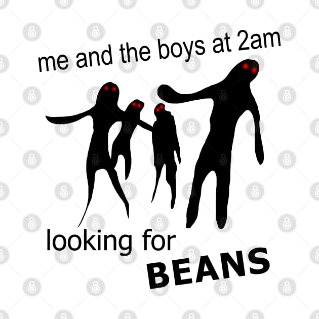 Me and the Boys at 2am Looking for Beans Meme by Barnyardy