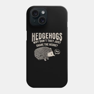 Hedgehogs - Why Don't They Just Share the Hedge? retro type Phone Case