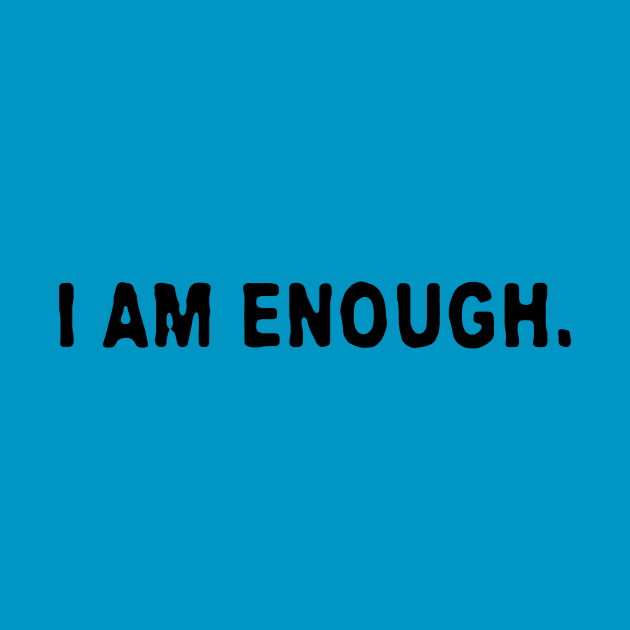 I AM ENOUGH by MiscegeNation2018