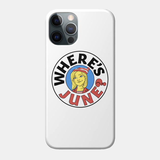 Where's June? - Hdtgm - Phone Case