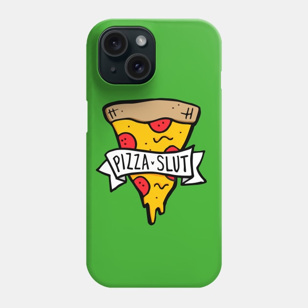 Pizza Slut Phone Case by RADdoodads