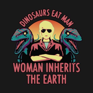 Dinosaurs Eat Man Woman Inherits The Earth Dinosaur T-Shirt