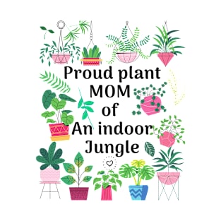 Proud plant mom of an indoor jungle T-Shirt