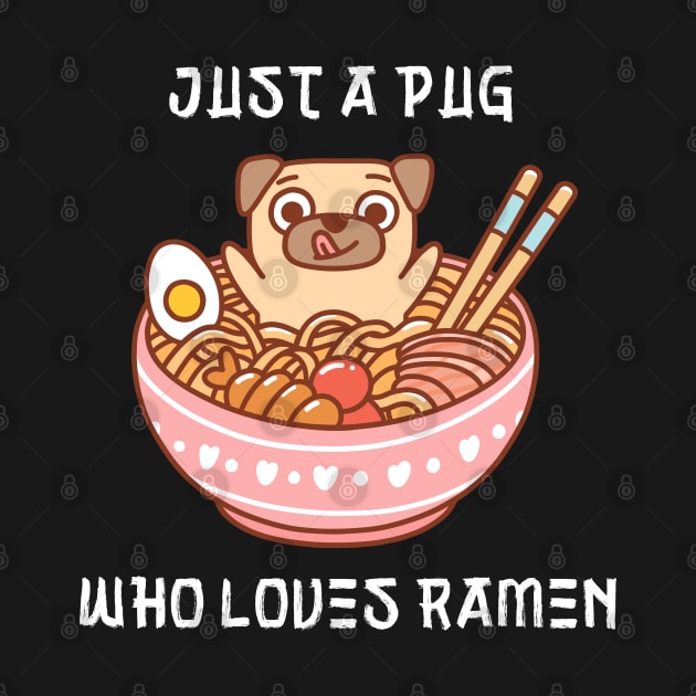 Just a Pug Who Loves Ramen Cute by BestNestDesigns