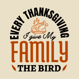 every thanksgiving i give my family T-Shirt