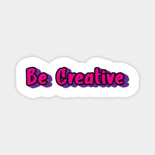 Be Creative Magnet