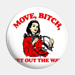 Move, Bitch, Get Out The Way Pin