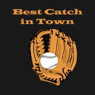 best catch in town T-Shirt