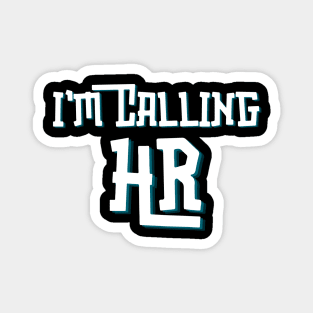 I'm Callin HR Magnet