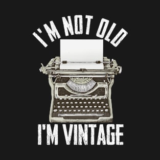 Birthday - Im Not Old Im Vintage T-Shirt