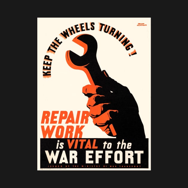 Keep the wheels turning! Repair Work is vital to the War Effort, c. 1940s by Donkeh23