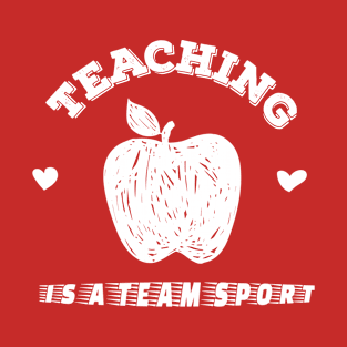 Teaching is a Team Sport T-Shirt