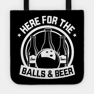 Here For The Balls and Beer - Bowling Lover Tote