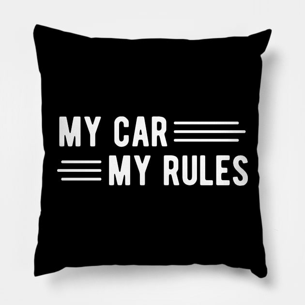 My Car My Rules Pillow by KC Happy Shop