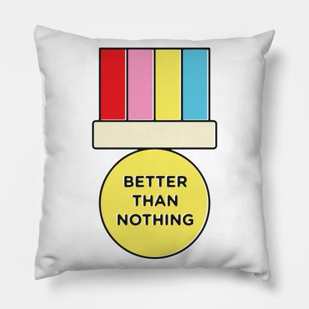 better than nothing Pillow by mathiole