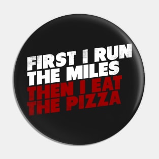 First I Run The Mile Then I Eat The Pizza Pin