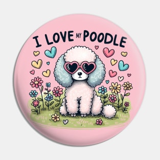 I Love My Poodle White Design #3 Pin