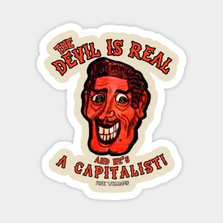 The Devil Is Real, And He's A Capitalist! Magnet