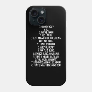 Who are you?! Phone Case