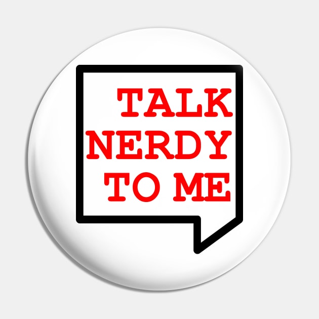 Talk Nerdy To Me Pin by GeekyShop