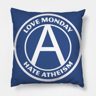 LOVE MONDAY, HATE ATHEISM Pillow