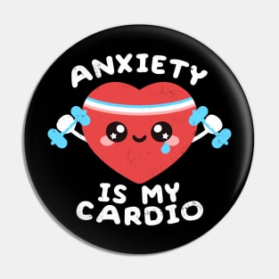 Anxiety is my cardio Pin