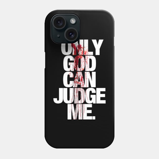 Only God Can Judge Me Phone Case by SAN ART STUDIO 