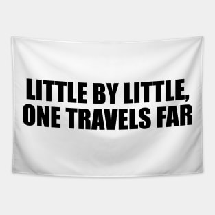 Little by little, one travels far Tapestry