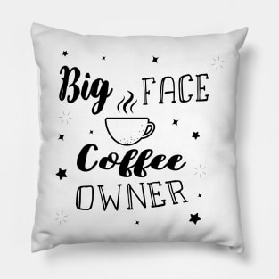 Big Face Coffee Owner Pillow