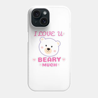 I love you beary much Phone Case