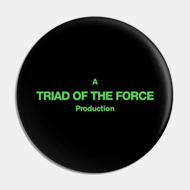 A Triad of the Force Production Pin by Triad Of The Force