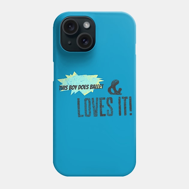 This Boy Does Ballet & Loves It Phone Case by MY BOY DOES BALLET