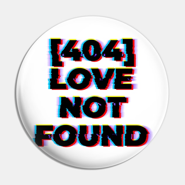 404 Love Not Found Pin by Z1