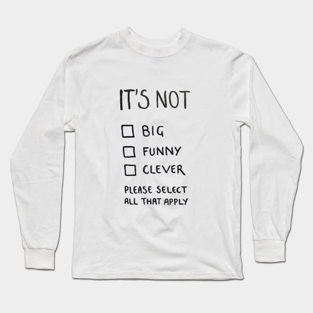 TillaCrowne Not Big, Not Funny, Not Clever Long Sleeve T-Shirt