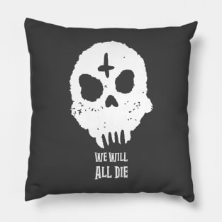 We Will All Die White Design Pillow