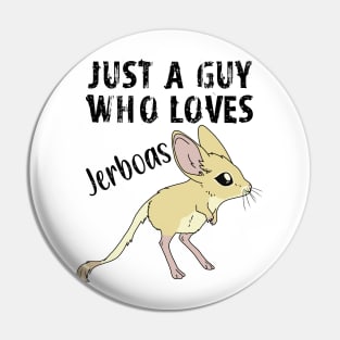 Just a Guy Who Loves Jerboas - black text Pin