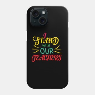 i stand with our teachers Phone Case