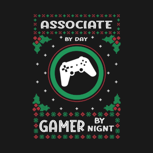 Associate By Day Gamer By Night  - Ugly Christmas Gift Idea T-Shirt