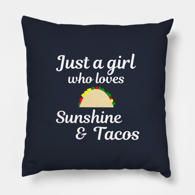 Just a girl who loves sunshine and tacos Pillow by Bliss Shirts