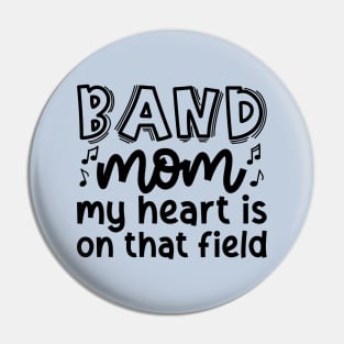 Band Mom My Heart Is On That Field Marching Band Cute Funny Pin