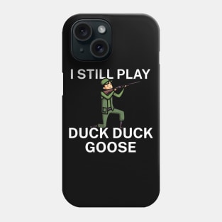 I still play duck duck goose Phone Case