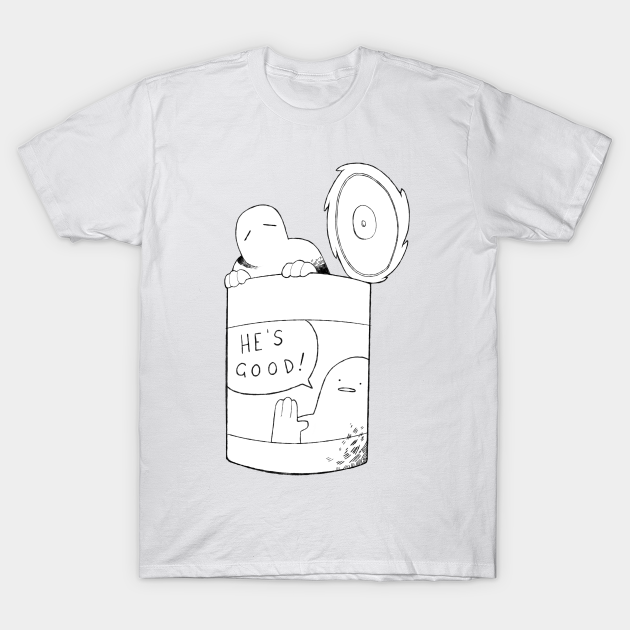 He's Good! - Soup - T-Shirt