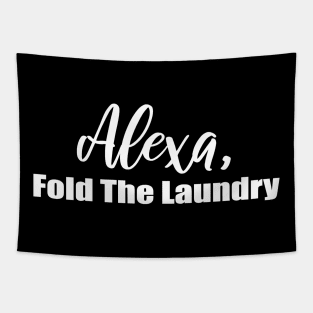 Alexa Fold the Laundry Tapestry