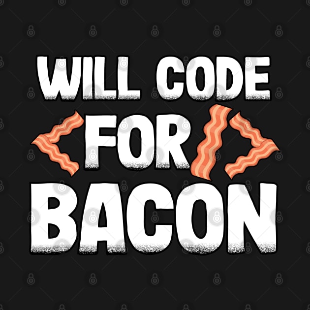 Funny Will Code For Bacon Programmer Coder Gift by Kuehni