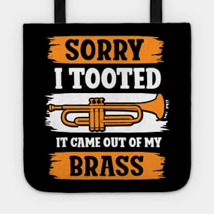 Trumpet Sarcastic Sorry I Tooted It Came Out Of My Brass Tote